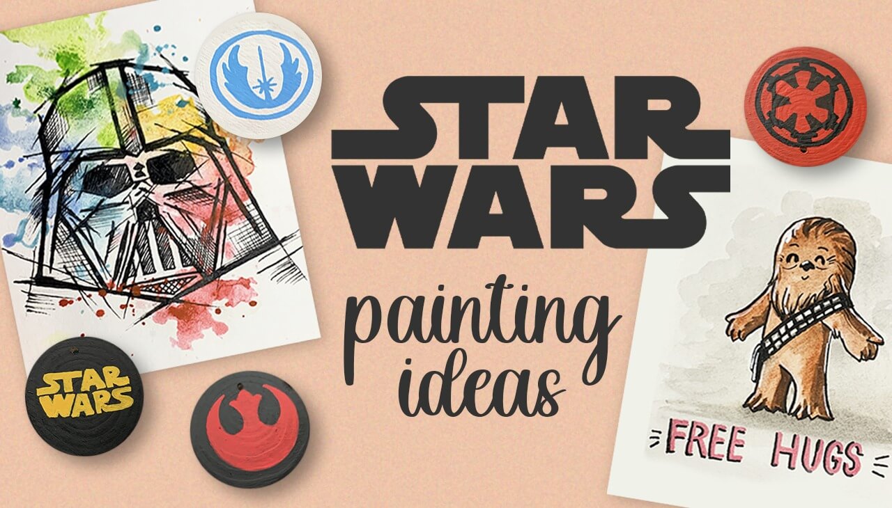 20+ Star Wars Painting Ideas to Celebrate Star Wars Day