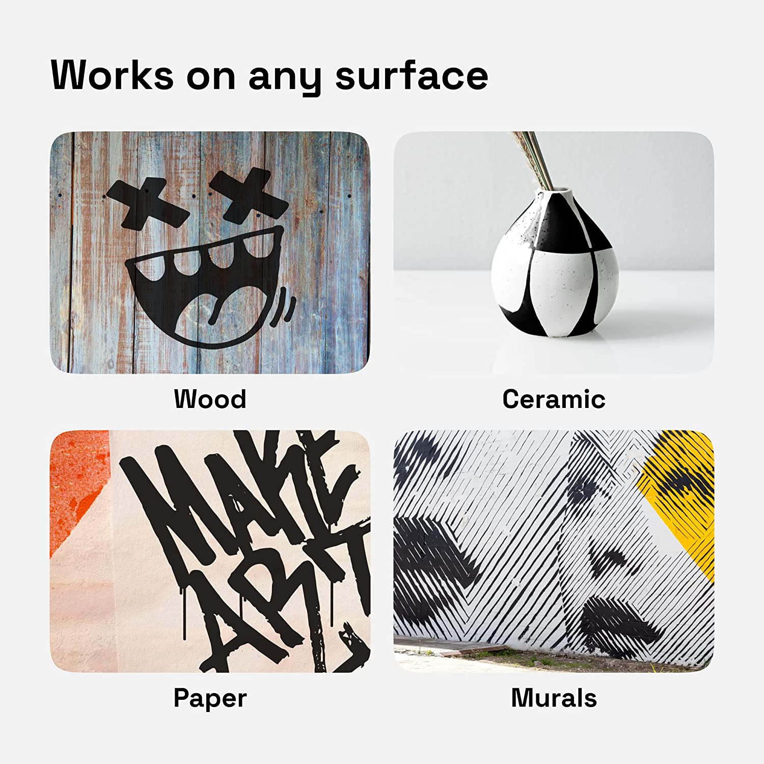 works on any surface: wood, ceramic, paper, murals