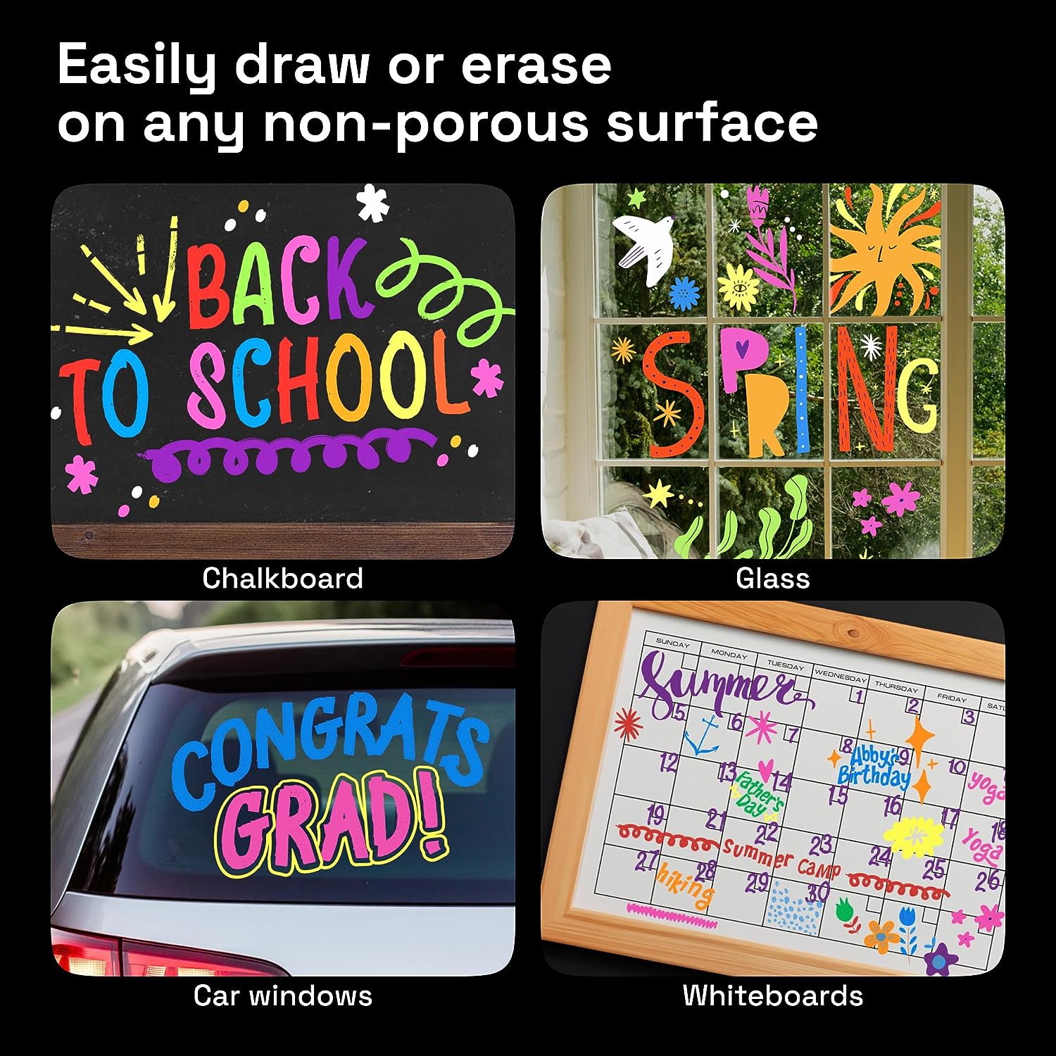 easily draw or erase on any non-porous surface 