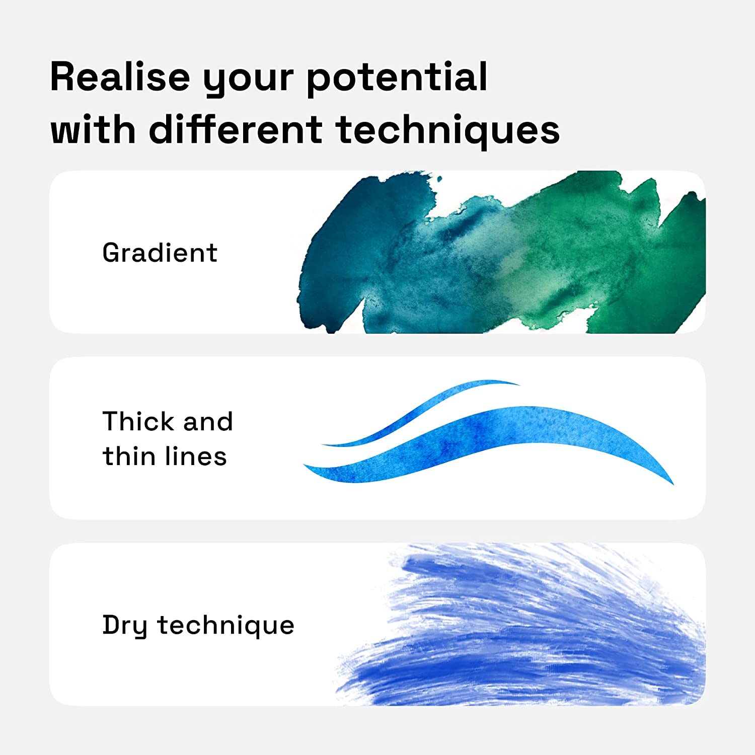 realise your potential with different techniques: gradient, thick & thin lines, dry technique